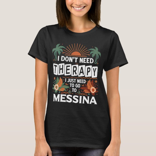Jag behöver inte terapi jag behöver bara Messina T Shirt (Framsida)