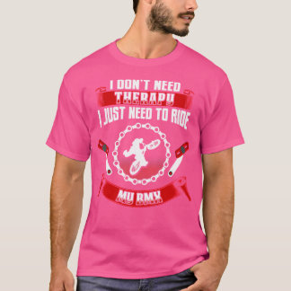 Jag behöver inte terapi jag behöver bara min BMX-m T Shirt