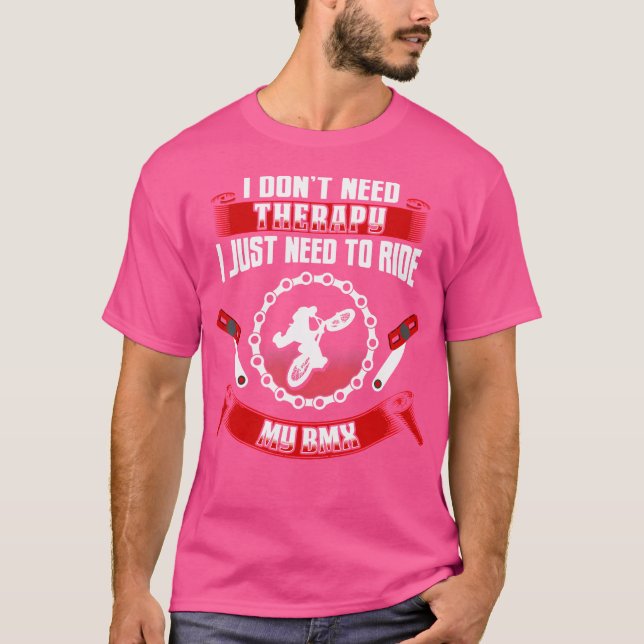 Jag behöver inte terapi jag behöver bara min BMX-m T Shirt (Framsida)