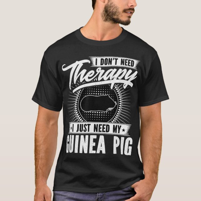 Jag behöver inte terapi. Jag behöver bara min Guin T Shirt (Framsida)