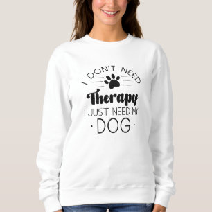 Jag behöver inte terapi. Jag behöver bara min Hund T Shirt