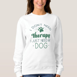 Jag behöver inte terapi. Jag behöver bara min Hund T Shirt