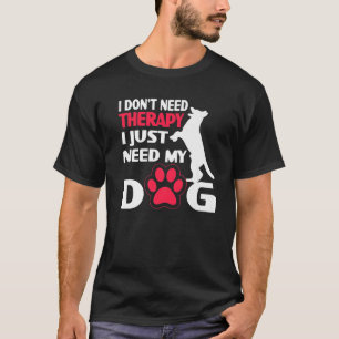 Jag behöver inte terapi jag behöver bara min Hund T Shirt
