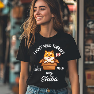 Jag behöver inte terapi, jag behöver bara min Shib T Shirt
