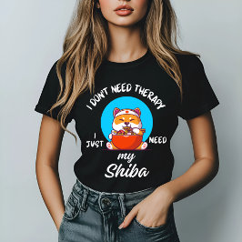 Jag behöver inte terapi, jag behöver bara min Shib T Shirt