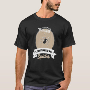 Jag behöver inte terapi jag behöver bara min spide t shirt