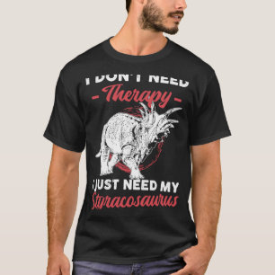 Jag behöver inte terapi.. Jag behöver bara min Sty T Shirt