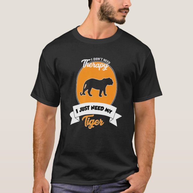 Jag behöver inte terapi jag behöver bara min tiger t shirt (Framsida)