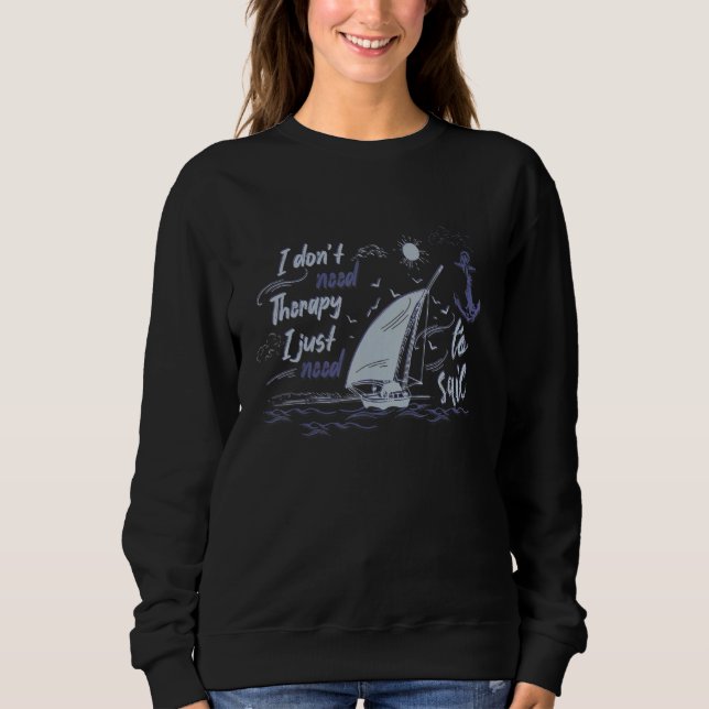 Jag behöver inte terapi, jag behöver bara segla Se T Shirt (Framsida)