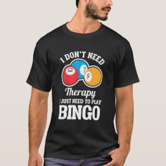 Jag Behöver Inte Terapi, Jag Behöver Bara Spela Bi T Shirt