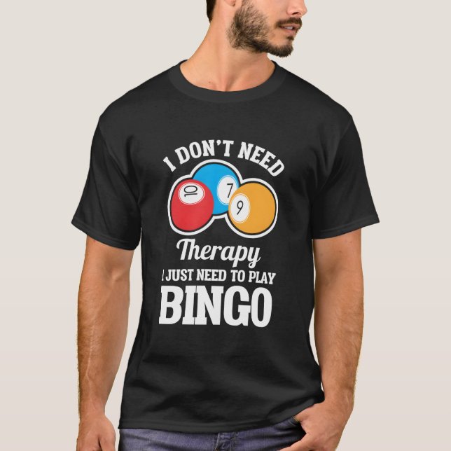 Jag Behöver Inte Terapi, Jag Behöver Bara Spela Bi T Shirt (Framsida)