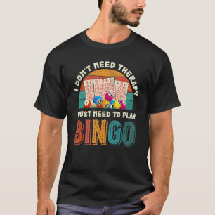 Jag behöver inte terapi. Jag behöver bara spela Bi T Shirt