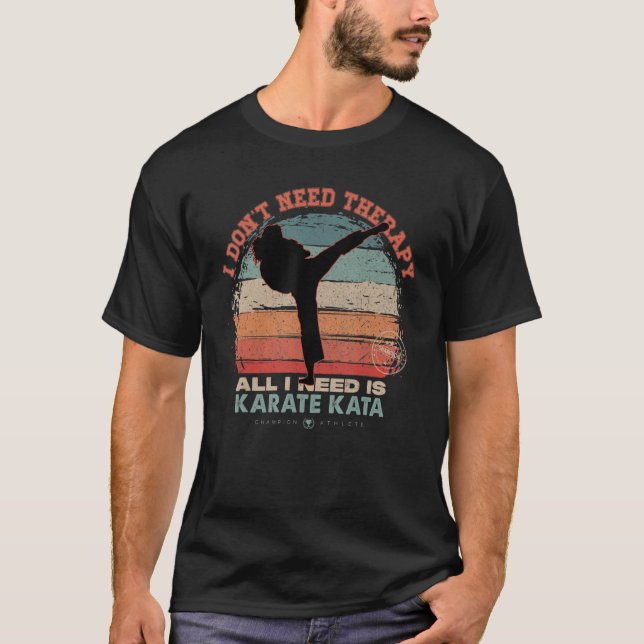 Jag behöver inte terapi jag behöver Karate Kata Wo T Shirt (Framsida)