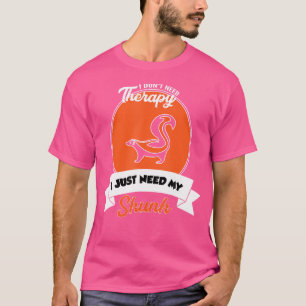 Jag behöver inte terapi jag behöver min kunk. t shirt