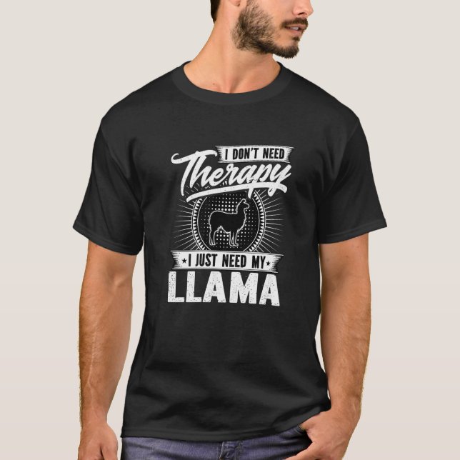 Jag behöver inte terapi jag behöver min Llama. T Shirt (Framsida)