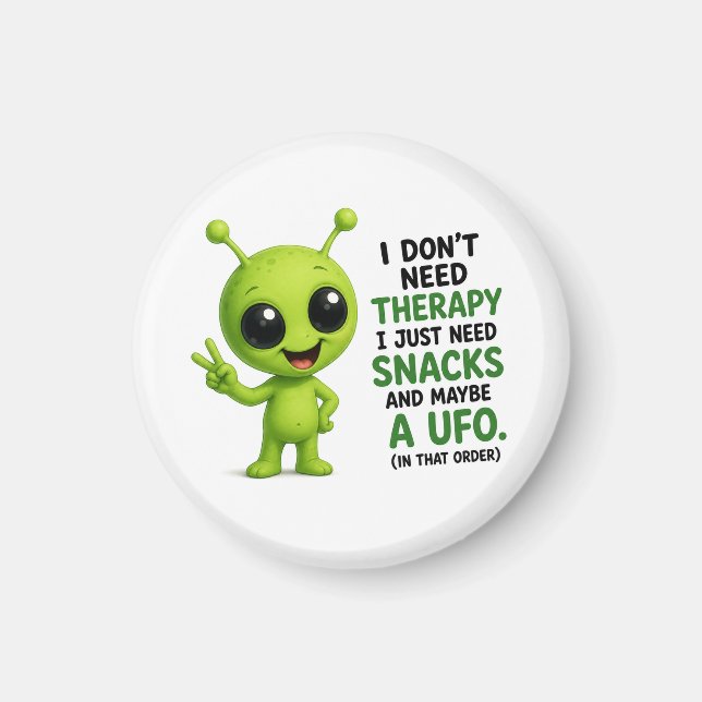 Jag Behöver Inte Terapi Jag Behöver Snacks Alien-d Magnet (Framsidan)