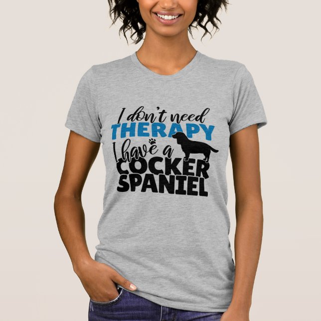 Jag behöver inte terapi.. Jag har en cocker-spanie T Shirt (Framsida)