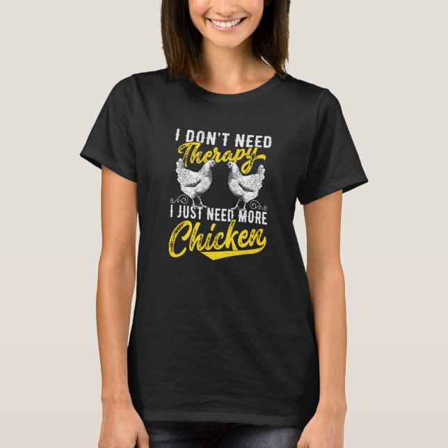Jag behöver inte terapi jag har kycklingar på kyck t shirt (Framsida)