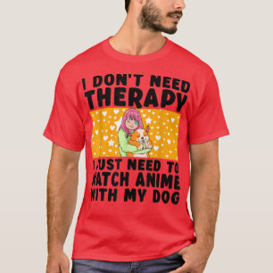 Jag behöver inte terapi japansk Anime Kawaii Hund T Shirt