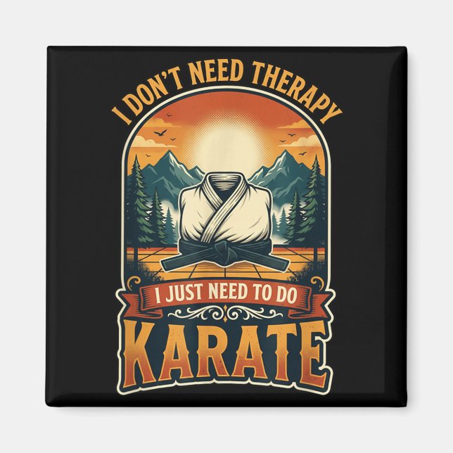 Jag Behöver Inte Terapi Karate Kampsportutövare Fi Magnet (Framsidan)