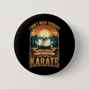 Jag Behöver Inte Terapi Karate Krigskonst Utövare  Knapp