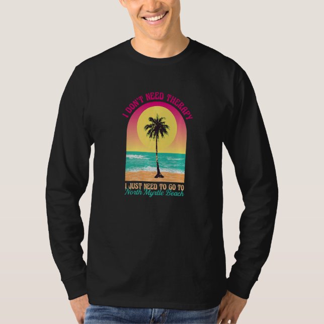 Jag behöver inte terapi North Myrtle Beach Ocean S T Shirt (Framsida)