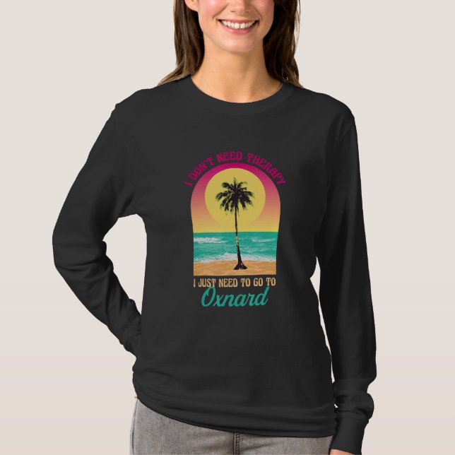 Jag behöver inte terapi Oxnard Beach California Oc T Shirt (Framsida)
