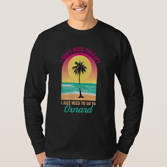 Jag behöver inte terapi Oxnard Beach California Oc T Shirt (Framsida)