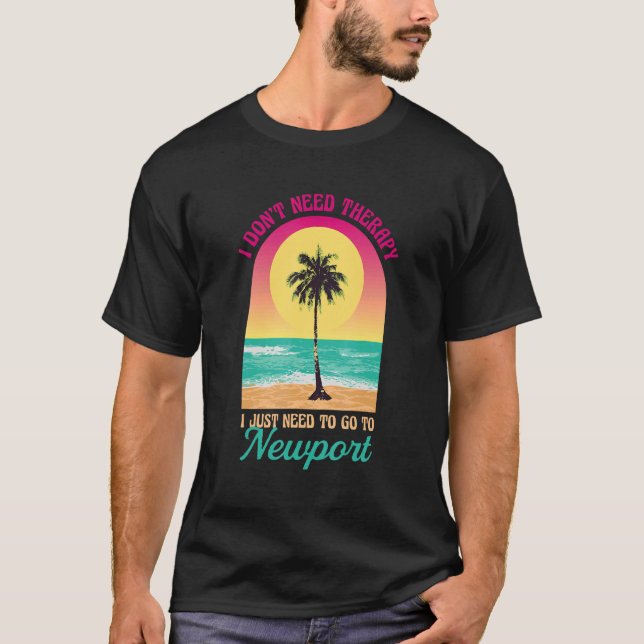 Jag behöver inte Terapy Newport Beach Rhode island T Shirt (Framsida)