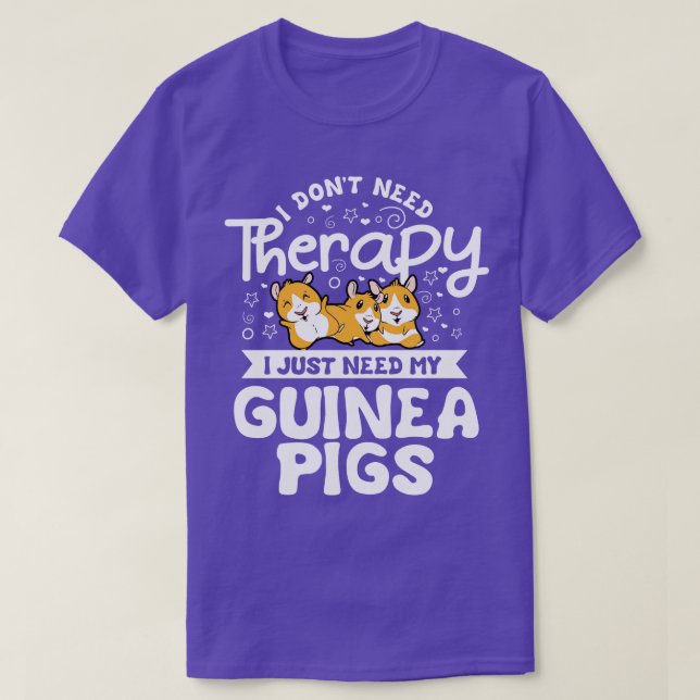 Jag behöver inte Therapy Guinea Cavy Roddent Gris T Shirt (Design framsida)