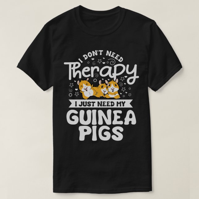 Jag behöver inte Therapy Guinea Cavy Roddent Gris T Shirt (Design framsida)