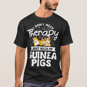 Jag behöver inte Therapy Guinea Cavy Roddent Gris T Shirt