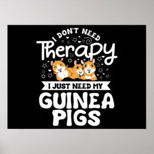 Jag behöver inte Therapy Guinea Gris Cavy Roddent Poster