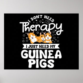 Jag behöver inte Therapy Guinea Gris Cavy Roddent Poster