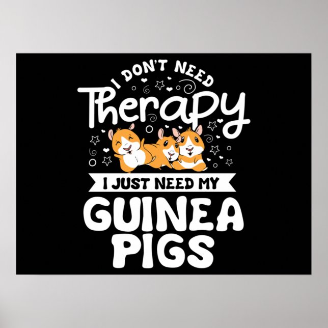 Jag behöver inte Therapy Guinea Gris Cavy Roddent Poster (Framsidan)