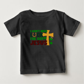 Jag behöver inte Tur, jag har Har Jesus Baby T Shirt