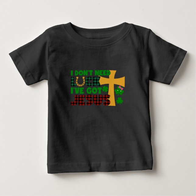Jag behöver inte Tur, jag har Har Jesus Baby T Shirt (Framsida)