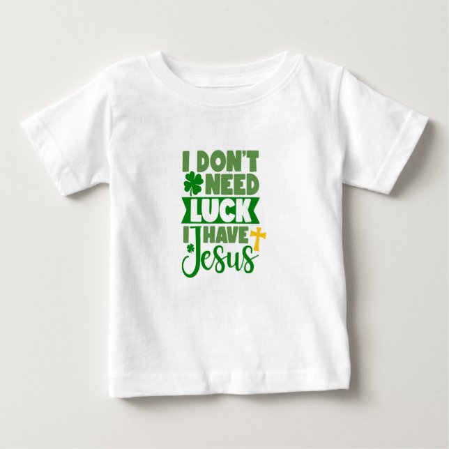 Jag behöver inte Tur, jag har Jesus Baby T Shirt (Framsida)