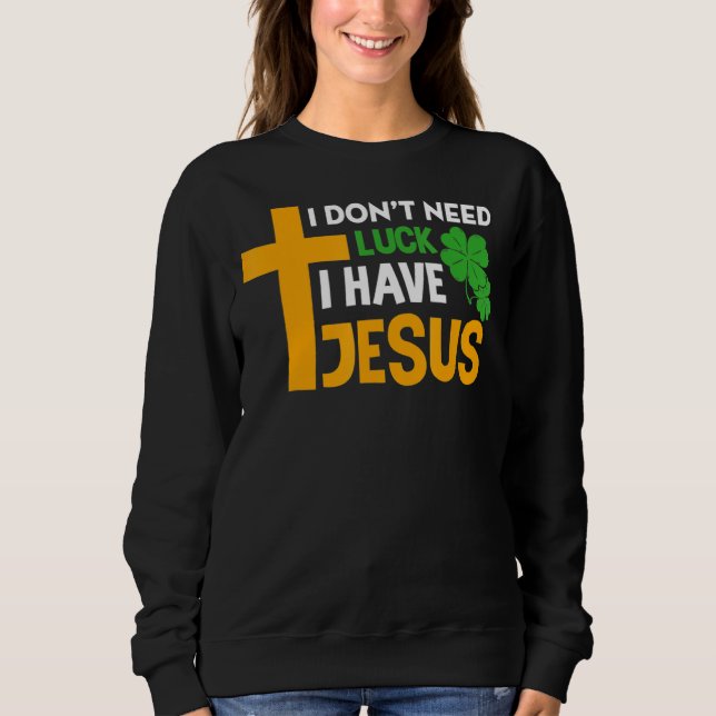 Jag behöver inte Tur... Jag har Jesus Kristus St P T Shirt (Framsida)