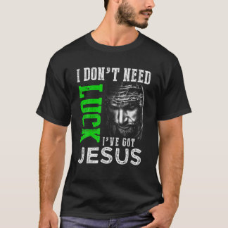 Jag behöver inte Tur... Jag har Jesus Kristus St P T Shirt