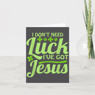 Jag behöver inte tur jag har Jesus St Patrick's Da Kort