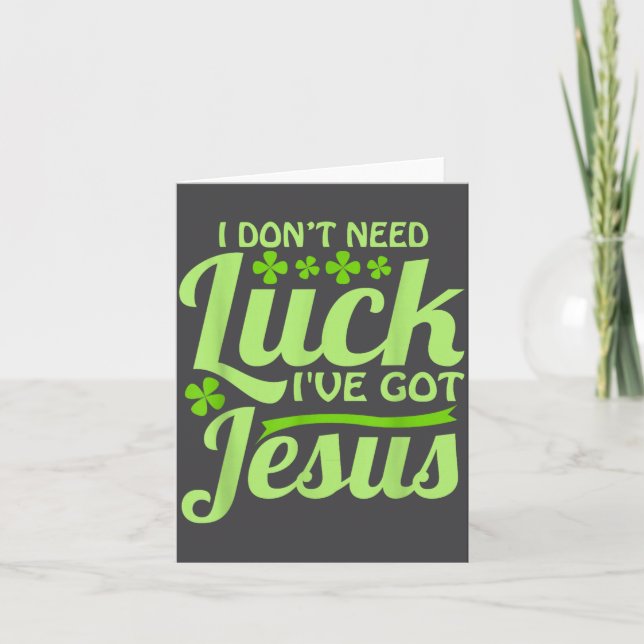 Jag behöver inte tur jag har Jesus St Patrick's Da Kort (Framsida)