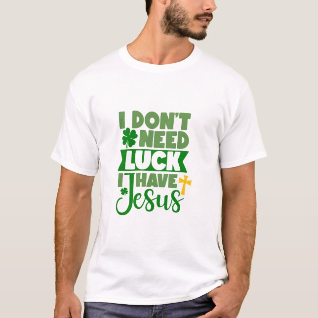 Jag behöver inte Tur, jag har Jesus T Shirt (Framsida)