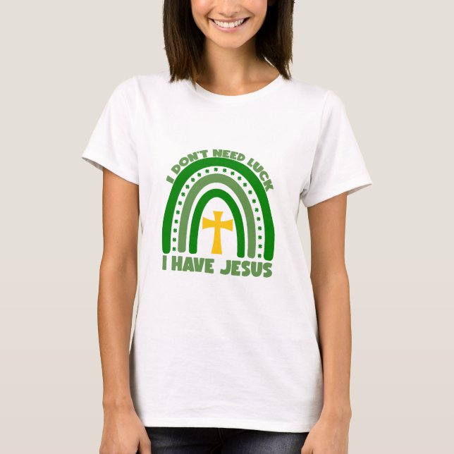 Jag behöver inte Tur, jag har Jesus T Shirt (Framsida)