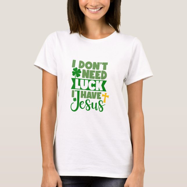 Jag behöver inte Tur, jag har Jesus T Shirt (Framsida)