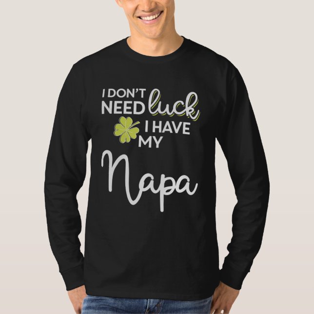 Jag behöver inte tur Jag har min Napa St Patrick T Shirt (Framsida)