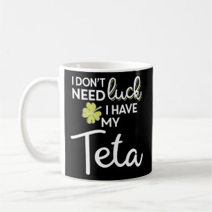 Jag behöver inte Tur, jag har min Teta St Patrick Kaffemugg