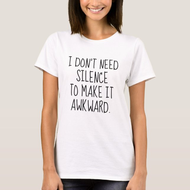 Jag behöver inte tystnad t shirt (Framsida)
