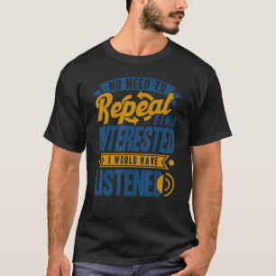Jag behöver inte upprepa om jag var intresserad av t shirt