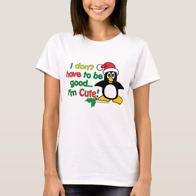 Jag behöver inte vara bra, jag är söt! tee shirt (Framsida)